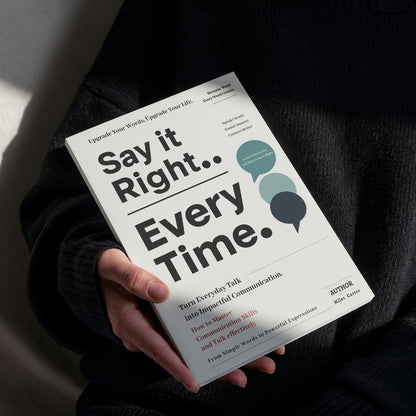 Say It Right, Every Time